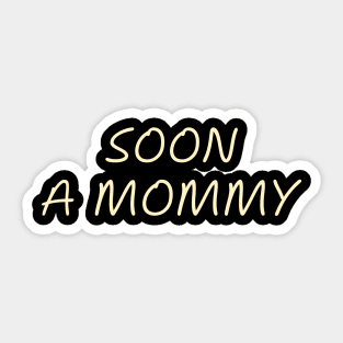 Soon a Mommy Pregnancy Humor Expecting Parents Funny Sticker